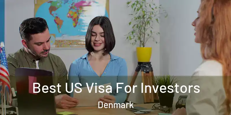 Best US Visa For Investors Denmark