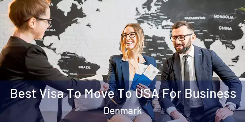 Best Visa To Move To USA For Business Denmark