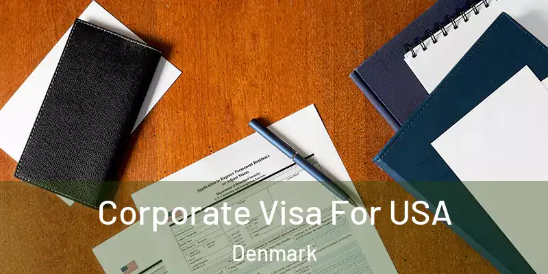 Corporate Visa For USA Denmark
