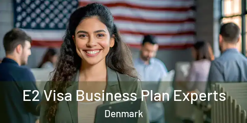 E2 Visa Business Plan Experts Denmark