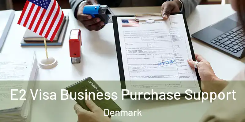 E2 Visa Business Purchase Support Denmark