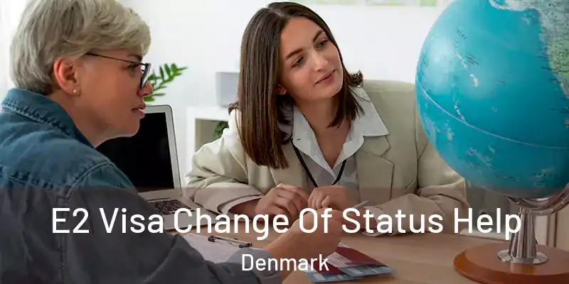 E2 Visa Change Of Status Help Denmark