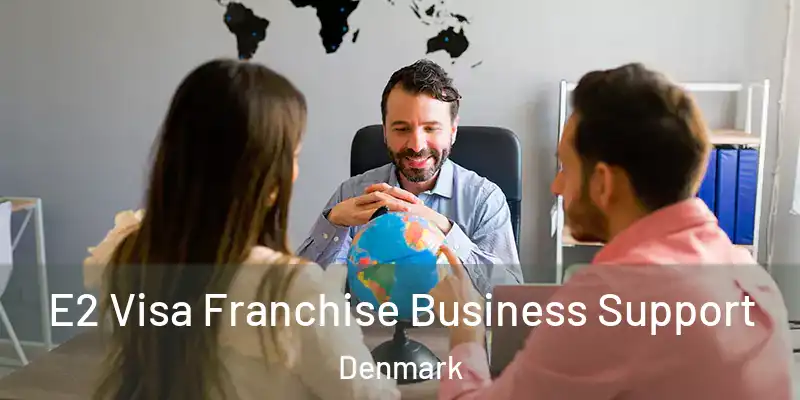 E2 Visa Franchise Business Support Denmark