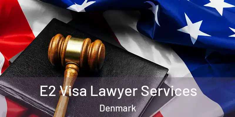 E2 Visa Lawyer Services Denmark