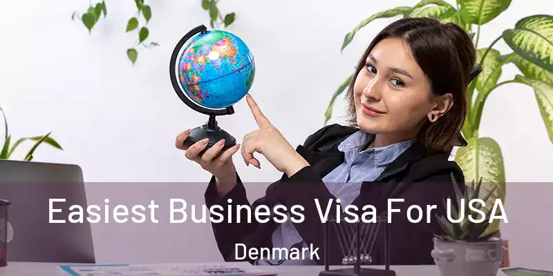 Easiest Business Visa For USA Denmark
