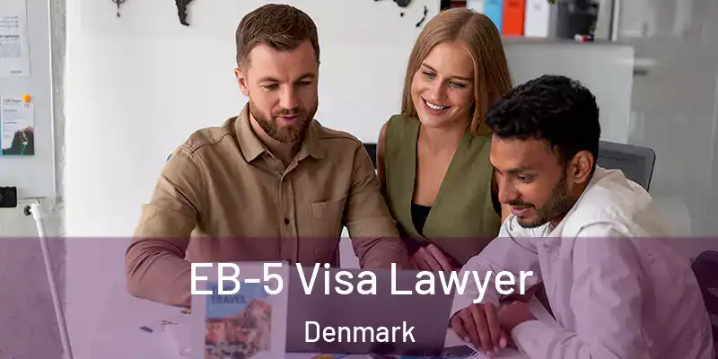 EB-5 Visa Lawyer Denmark