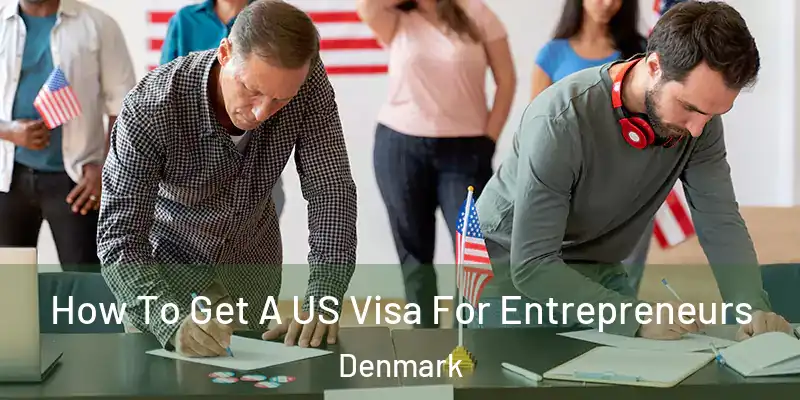 How To Get A US Visa For Entrepreneurs Denmark