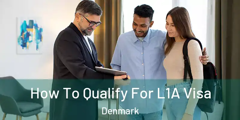 How To Qualify For L1A Visa Denmark