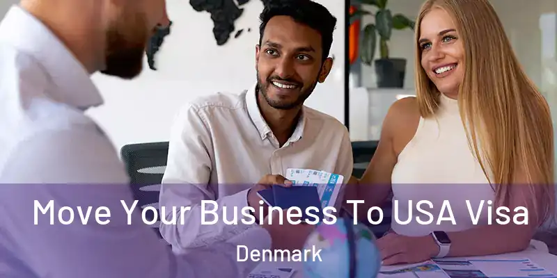 Move Your Business To USA Visa Denmark