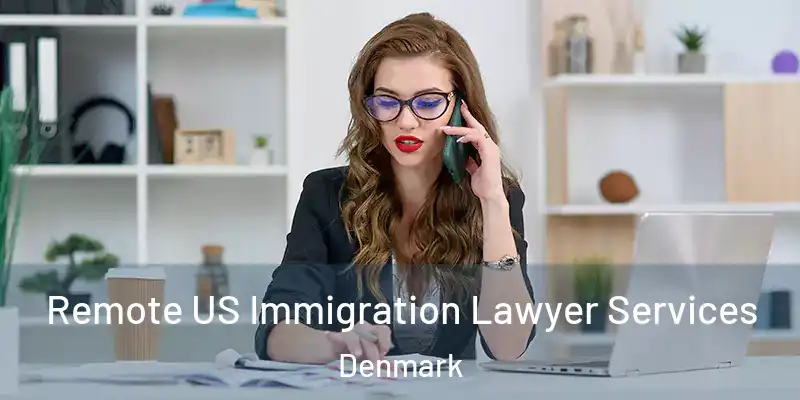 Remote US Immigration Lawyer Services Denmark