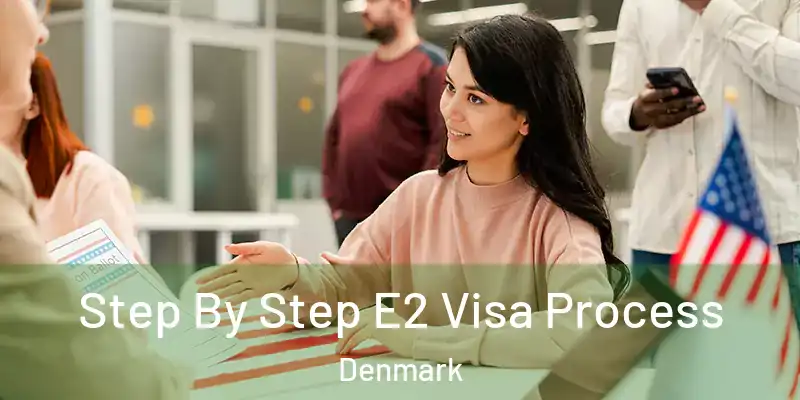  Step By Step E2 Visa Process Denmark