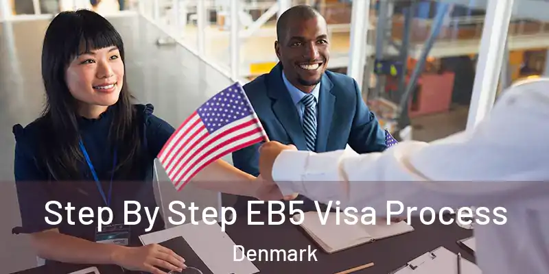 Step By Step EB5 Visa Process Denmark