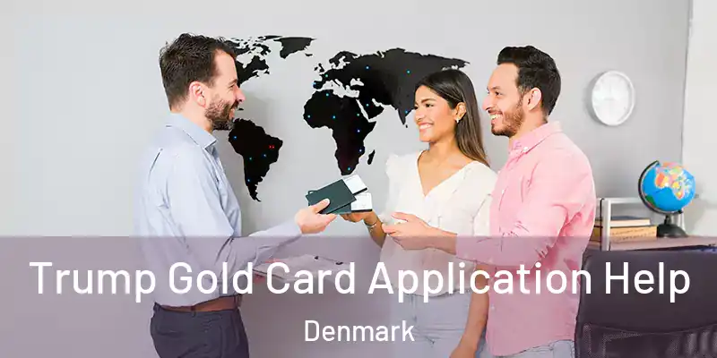 Trump Gold Card Application Help Denmark