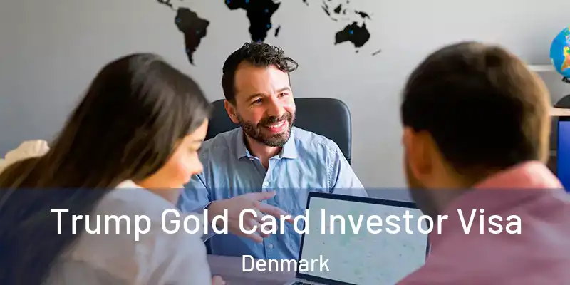 Trump Gold Card Investor Visa Denmark