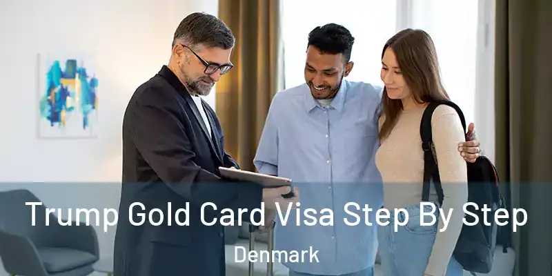 Trump Gold Card Visa Step By Step Denmark