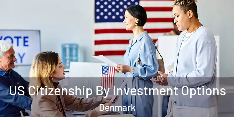 US Citizenship By Investment Options Denmark