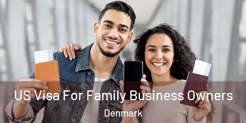 US Visa For Family Business Owners Denmark