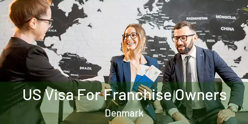 US Visa For Franchise Owners Denmark