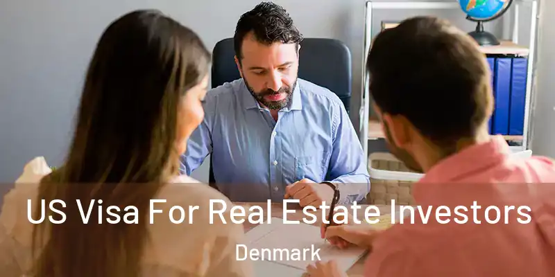US Visa For Real Estate Investors Denmark