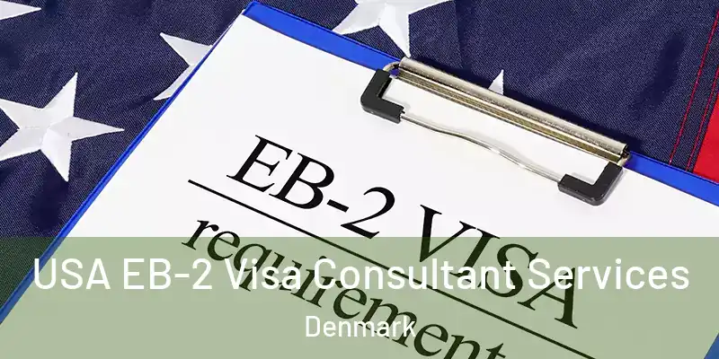 USA EB-2 Visa Consultant Services Denmark