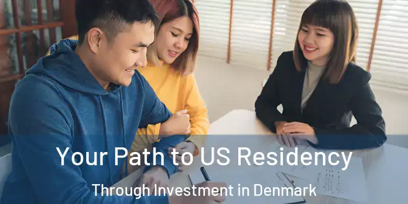 Your Path to US Residency Through Investment in Denmark